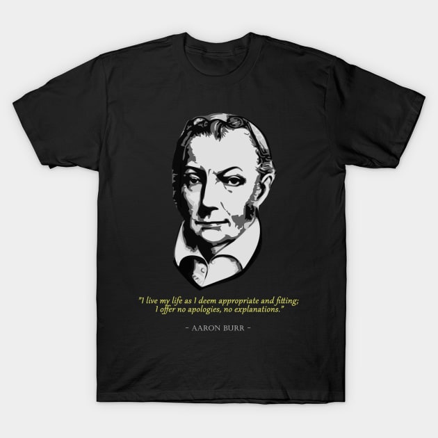 Aaron Burr Quote T-Shirt by Nerd_art